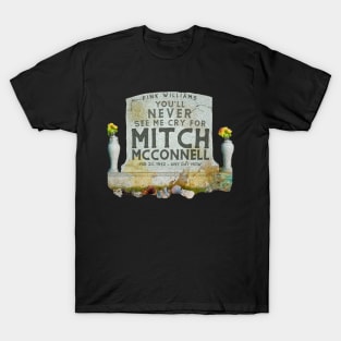 You'll Never See Me Cry For Mitch McConnell T-Shirt